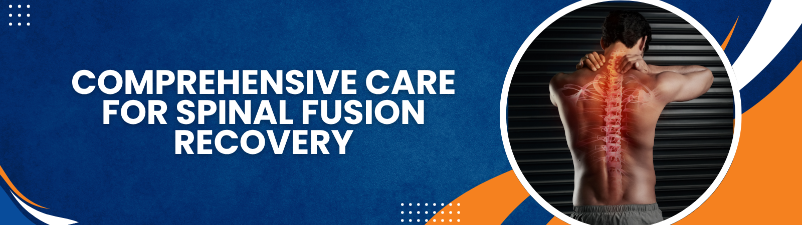 ComprehensiveCareforSpinalFusionRecovery