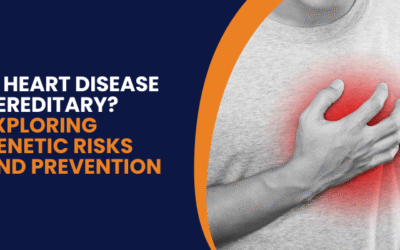 Is Heart Disease Hereditary? – Understanding Genetic Risks and Cardiac Care