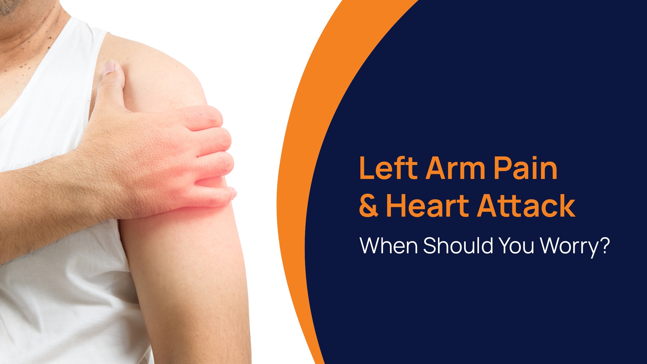 Left Arm Pain and Heart Attack: When Should You Worry?